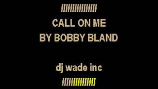 DJ 454 BOBBY BLAND   CALL ON ME DEMO (LYRICS)