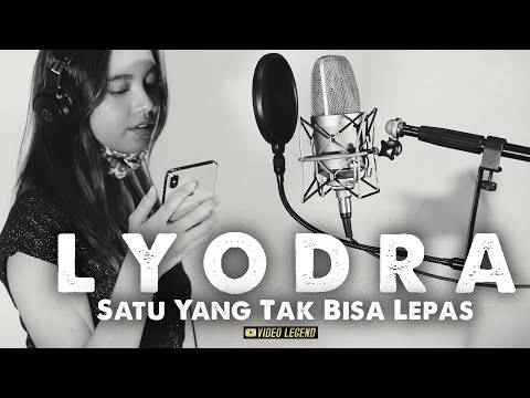 L Y O D R A  -  SATU YANG TAK BISA LEPAS