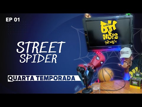 BH É NOIS PODCAST STREET SPIDER Ep-01 BH É NOIS - 4º TEMPORADA