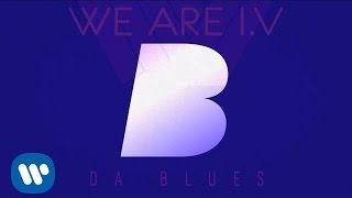 We Are I.V - Da Blues (feat. Mista E)