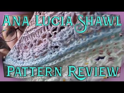 My Thoughts on the Ana Lucia Shawl Pattern and a Finished Shawl