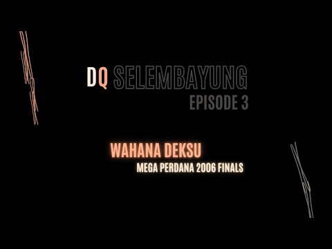 #dQ: Selembayung - Wahana Deksu Mega Perdana 2006 Finals