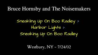Bruce Hornsby - 7/24/02 - Sneaking Up on Boo Radley / Harbor Lights / Sneaking Up on Boo Radley