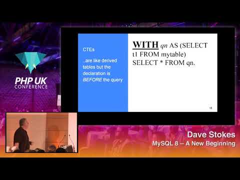 PHP UK Conference 2018 - Dave Stokes - MySQL 8 -- A New Beginning