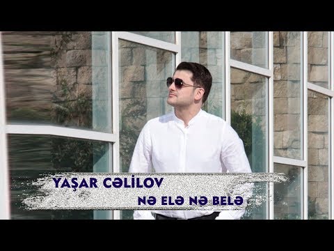 Yaşar Cəlilov – Nə Elə, Nə Belə (Rəsmi Audio)