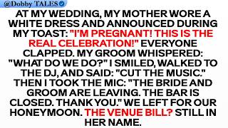 AT MY WEDDING, MY MOTHER WORE A WHITE DRESS AND ANNOUNCED DURING MY TOAST: "I'M PREGNANT! THIS IS...