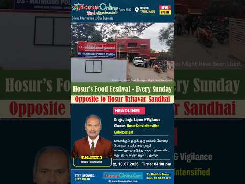 Hosur Witnesses Series of Police and Vigilance Enforcement Drives