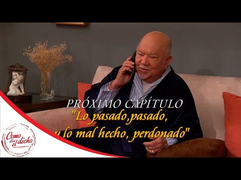 Como dice el dicho | Lo pasado, pasado y lo mal hecho, perdonado
