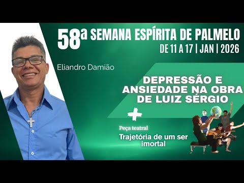 Depressão e ansiedade na obra de Luiz Sérgio | Com Eliandro Damião | 58ª Semana Espírita de Palmelo