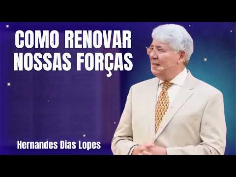 COMO RENOVAR NOSSAS FORÇAS - Hernandes Dias Lopes 2026