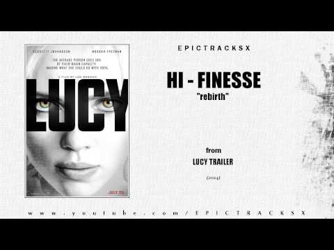 Hi-Finesse - Rebirth (Lucy trailer music, 2014)