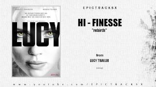 Hi-Finesse - Rebirth (Lucy trailer music, 2014)