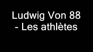 Ludwig Von 88 - Les athlètes.wmv
