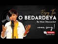 O Bedardeya Cover By Mani Dharamkot Official Original Credits Singar Arijit Singh
