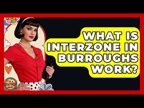 What Is Interzone In Burroughs Work? - I'm a 60s Baby