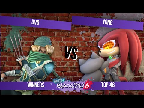 Blacklisted 6 Top 48 - dvd (Sheik) vs Yono (Knuckles)