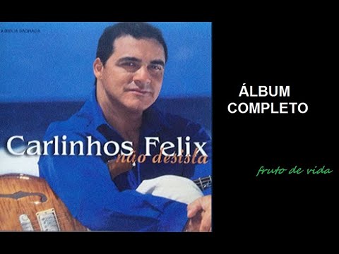 Não Desista (1999) - Carlinhos Félix (COMPLETO)