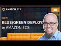 NEW Blue Green Deployments With Amazon ECS