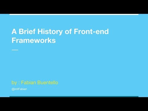 A Brief History of Frontend Frameworks - Fabian Buentello