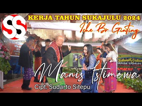 Kerja Tahun Sukajulu 2024 | Manis Istimewa Cipt. Sudarto Sitepu | Iche Br Ginting