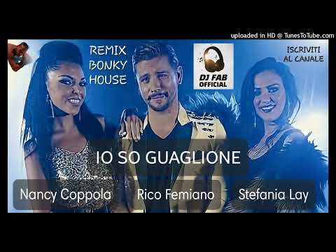 Rico Femiano, Nancy Coppola, Stefania Lay - Io so guaglione (Remix Bonky House) by DJ FAB OFFICIAL