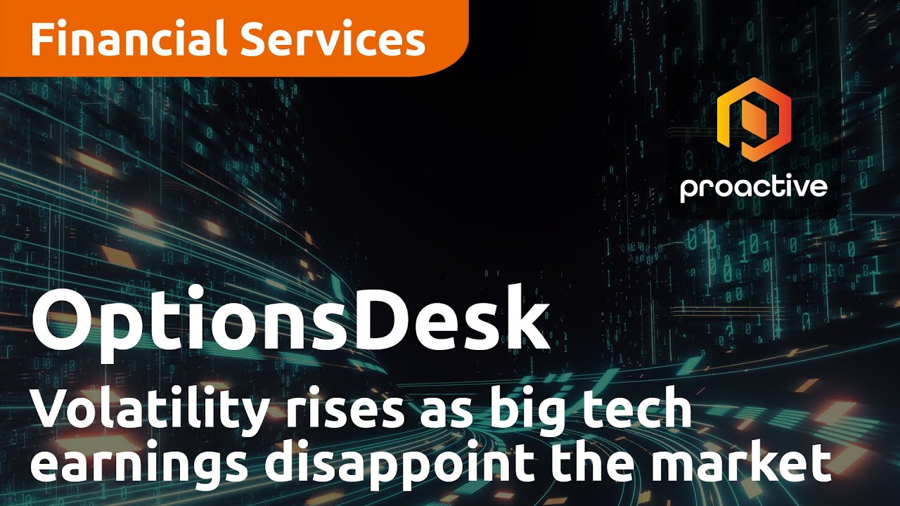 Volatility rises as big tech earnings disappoint the market - OptionsDesk