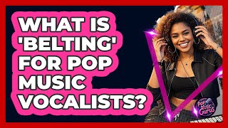 What Is 'belting' For Pop Music Vocalists? - Pop Music Gurus