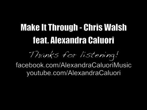 Make It Through - Chris Walsh feat. Alexandra Caluori