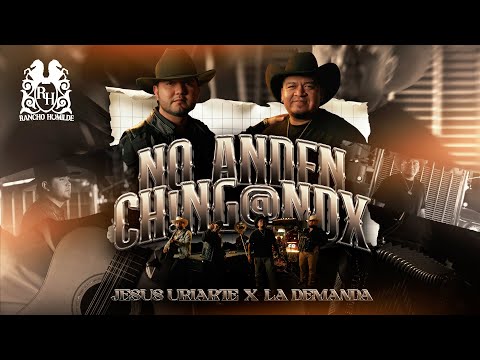 Jesus Uriarte x La Demanda - No Anden Ching@ndx [Official Video]