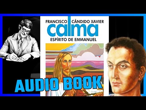 Áudio Livro Espirita: Calma - Psicografado por Chico Xavier pelo espirito Emmanuel.