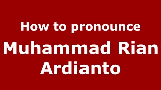 How to pronounce Muhammad Rian Ardianto