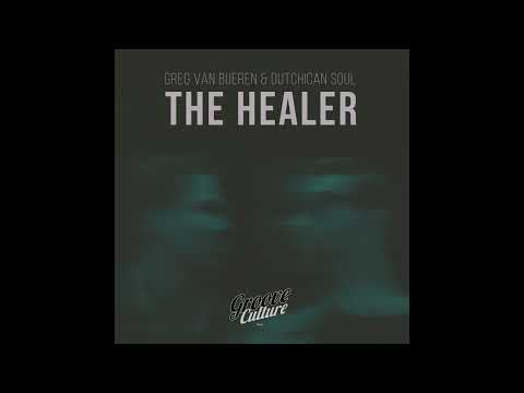 Greg van Bueren & Dutchican Soul - The Healer (Extended Mix)