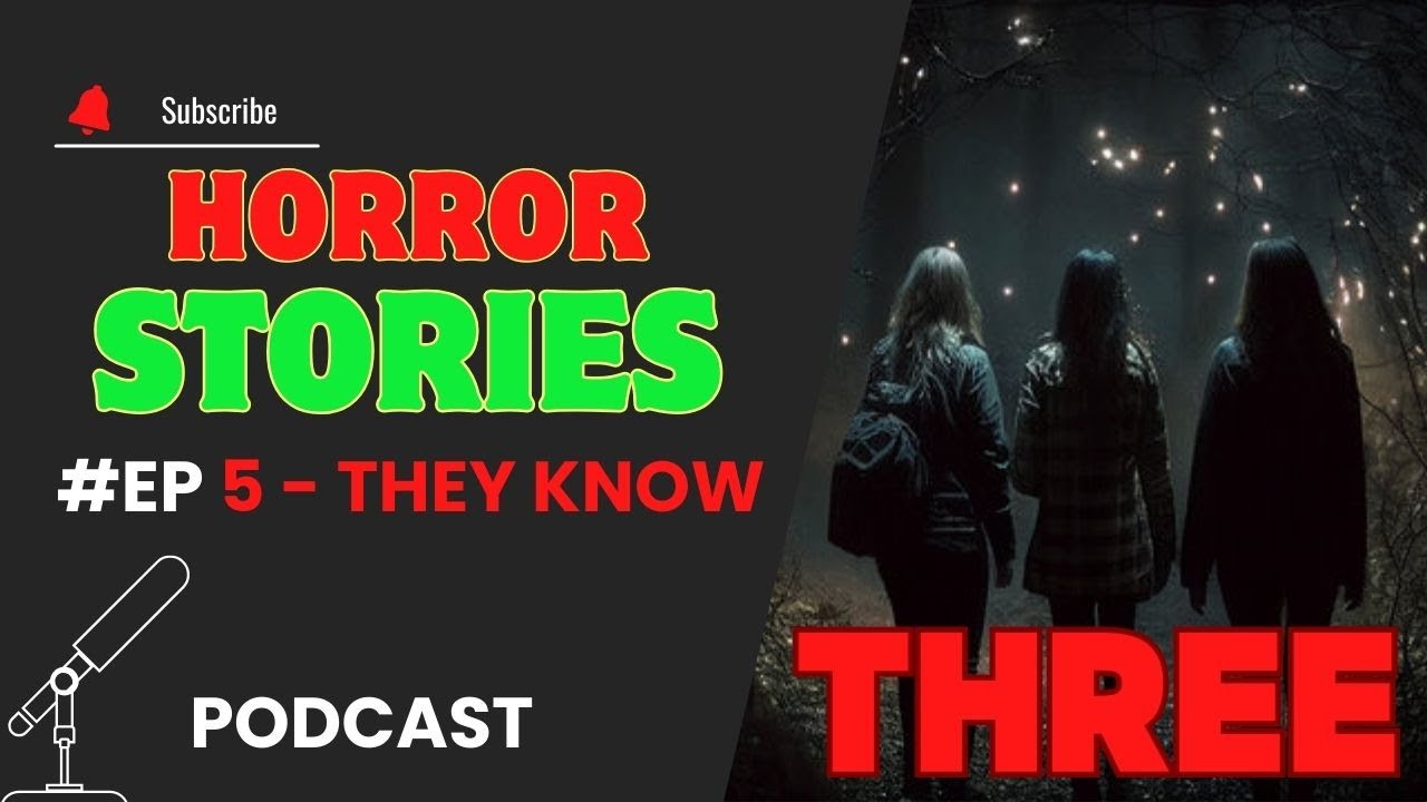 PODTAIL | HORROR STORIES - THREE - #EP5: They Know