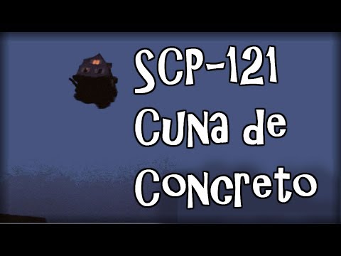 SCP-121 "Cuna de Concreto"