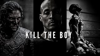 KILL THE BOY AND LET THE MAN BE BORN