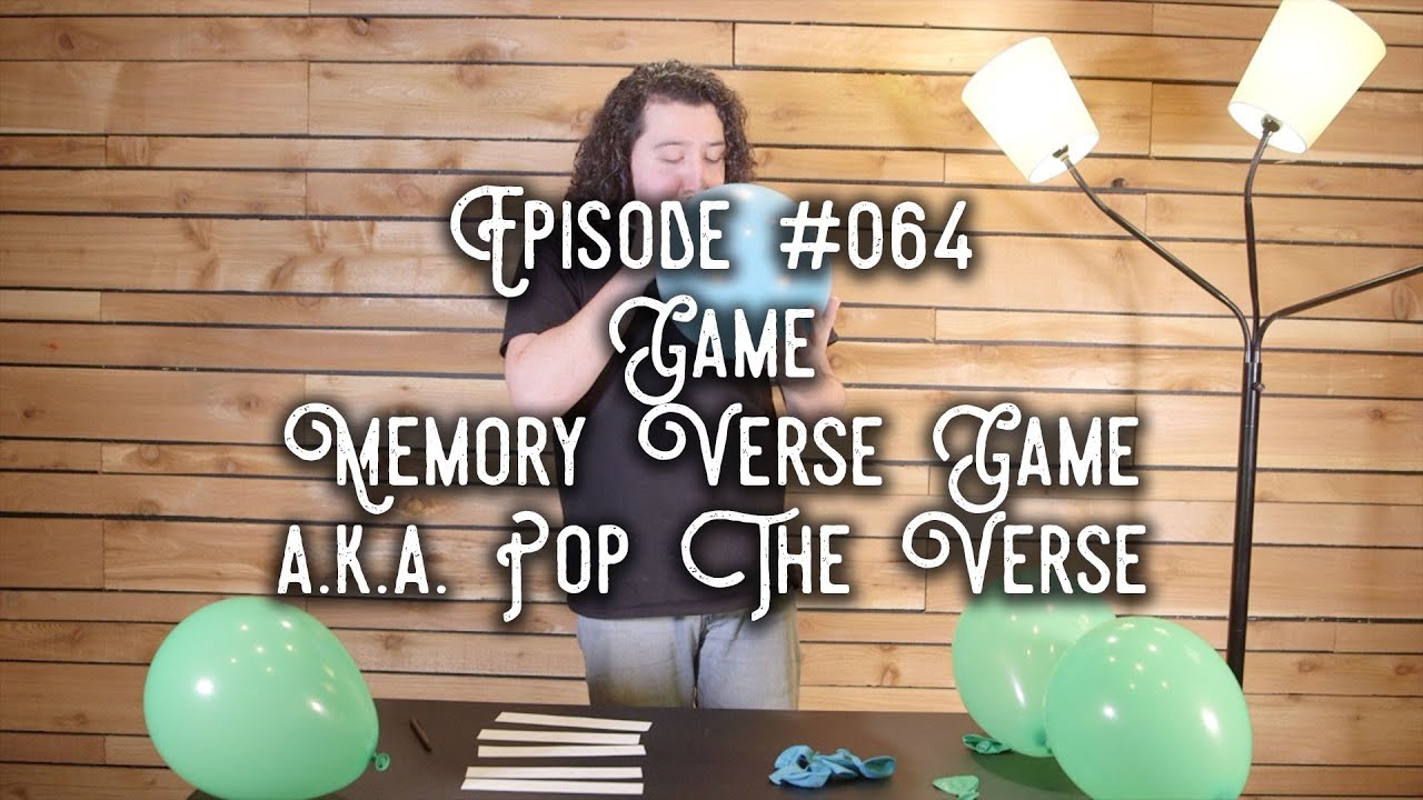Episode #064 - Game: Memory Verse Game a.k.a. Pop The Balloon
