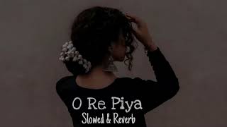 O Re Piya | Slowed &amp; Reverb | Rahat Fateh Ali Khan | Soul Tracks
