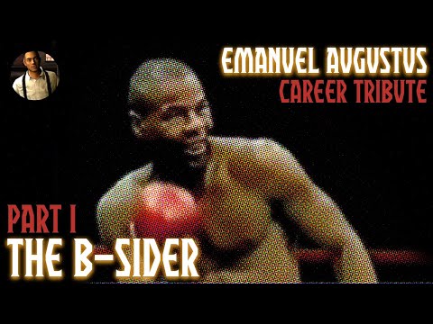Part 1: The B-Sider - [Emanuel Augustus Career Tribute]