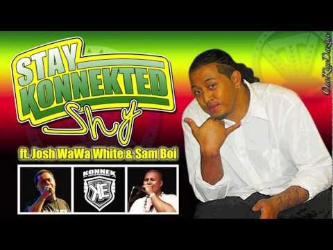 Shy ft. Josh WaWa White & Sam Boi - Stay Konnekted ~~~ISLAND VIBE~~~