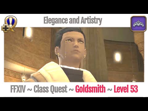 FFXIV Goldsmith Class Quest Level 53 ~ Heavensward ~ Elegance and Artistry