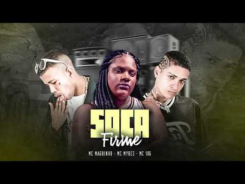 SOCA FIRME - MC MYRES, MC 10G E MC MAGRINHO