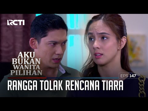 Cari Cara Buat Yakinin Rangga – Aku Bukan Wanita Pilihan