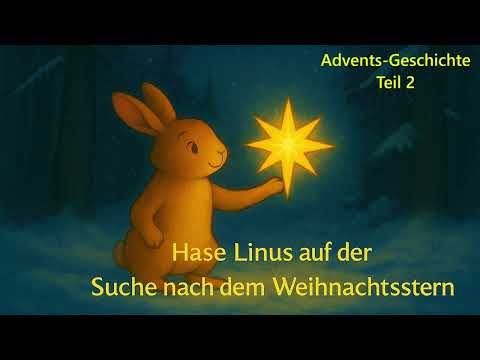 Advents-Geschichte für Kinder: Hase Linus auf der Suche nach dem Weihnachtsstern (Kurzgeschichte)