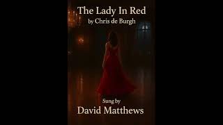 The Lady In Red by Chris de Burgh | Sung by David Matthews (Cover Version)