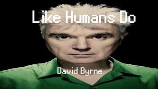 Like Humans Do (David Byrne)