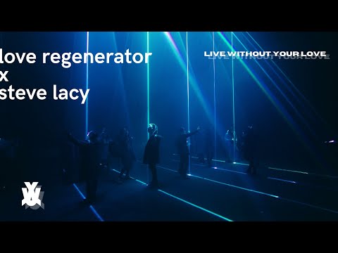 Love Regenerator & Steve Lacy - Live Without Your Love