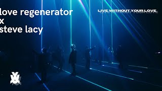 Love Regenerator &amp; Steve Lacy - Live Without Your Love