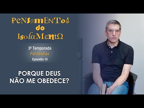 #10 - Porque Deus não me obedece - Zé Bruno - Pensamentos do isolamento T3