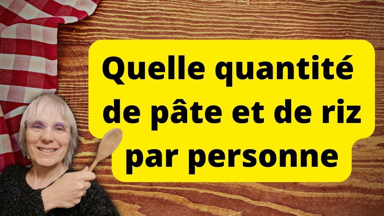 combien de pâtes et de riz par personne 