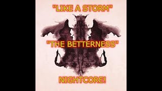 NIGHTCORE &quot;THE BITTERNESS&quot; (LIKE A STORM)